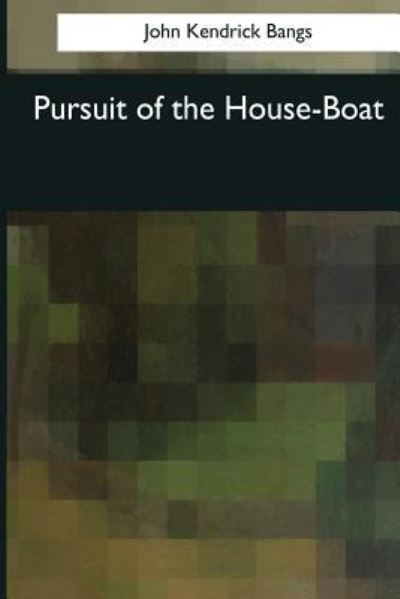 Cover for John Kendrick Bangs · Pursuit of the House-Boat (Paperback Book) (2017)