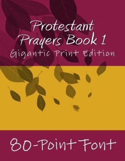 Cover for 80-Point Font · Protestant Prayers Book 1 (Paperback Book) (2017)