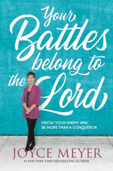 Cover for Joyce Meyer · Your Battles Belong to the Lord: Know Your Enemy and Be More Than a Conqueror (Taschenbuch) (2020)