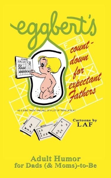 Eggbert's Count-Down for Expectant Fathers - L a F - Bücher - Createspace Independent Publishing Platf - 9781546547266 - 19. Mai 2017
