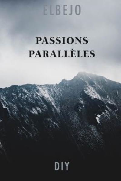 Cover for Elbejo · Passions Paralleles (Paperback Bog) (2017)