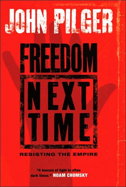Cover for John Pilger · Freedom Next Time: Resisting the Empire (Paperback Book) (2007)
