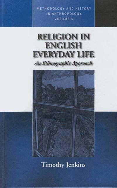 Cover for Timothy Jenkins · Religion in English Everyday Life: An Ethnographic Approach - Methodology &amp; History in Anthropology (Hardcover Book) (1999)