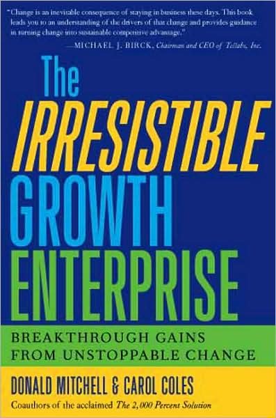 Cover for Donald Mitchell · The Irresistible Growth Enterprise: Breakthrough Gains from Uncontrollable Change (Innbunden bok) (2000)