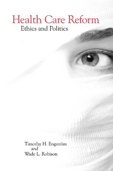 Cover for Timothy H. Engstroem · Health Care Reform: Ethics and Politics (Hardcover Book) (2006)