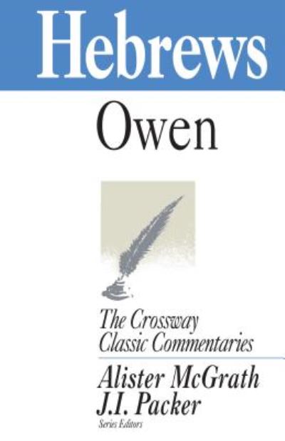 Hebrews - Crossway Classic Commentaries - John Owen - Books - Crossway Books - 9781581340266 - December 2, 1998