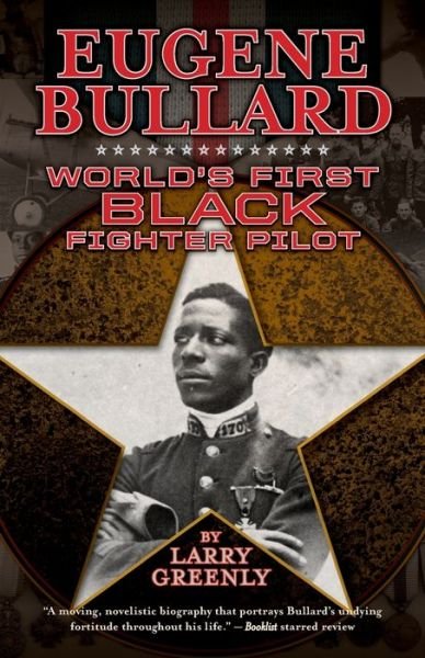 Cover for Larry W Greenly · Eugene Bullard World's First Black Fighter Pilot (Pocketbok) (2016)