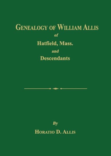 Cover for Horatio D Allis · Genealogy of William Allis of Hatfield, Mass. and Descendants 1630-1919 (Paperback Book) (2019)