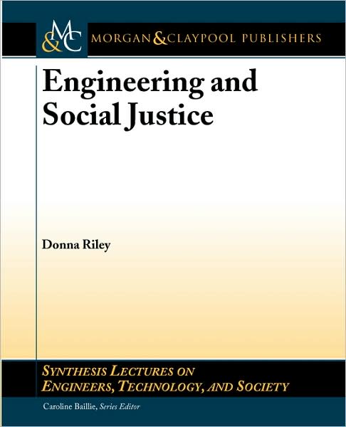 Cover for Donna Riley · Engineering and Social Justice - Synthesis Lectures on Engineers, Technology, and Society (Paperback Book) (1905)