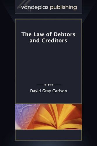 Cover for David Gray Carlson · The Law of Debtors and Creditors (Hardcover Book) (2010)