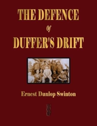 Cover for Ernest Dunlop Swinton · The Defence Of Duffer's Drift - A Lesson in the Fundamentals of Small Unit Tactics (Gebundenes Buch) (2009)