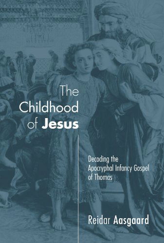 Cover for Reidar Aasgaard · The Childhood of Jesus: Decoding the Apocryphal Infancy Gospel of Thomas (Paperback Book) (2009)