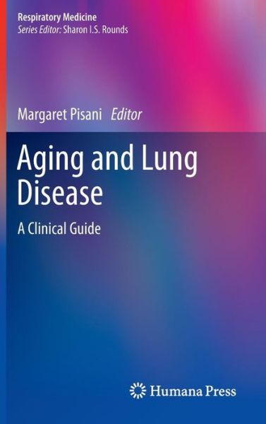 Cover for Margaret Pisani · Aging and Lung Disease: A Clinical Guide - Respiratory Medicine (Hardcover Book) (2011)