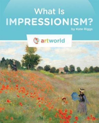 Cover for Kate Riggs · What Is Impressionism? (Hardcover Book) (2016)