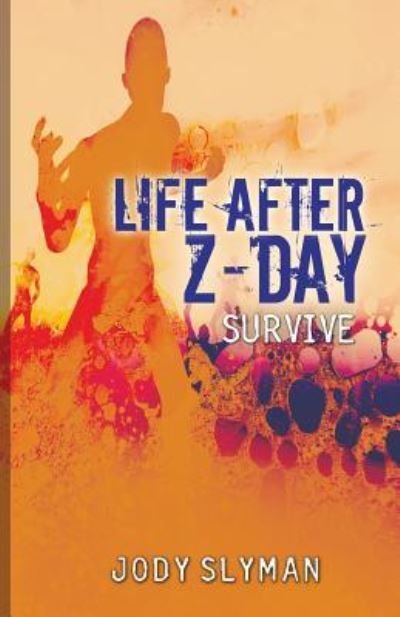 Cover for Jody Slyman · Life After Z-Day (Paperback Book) (2016)