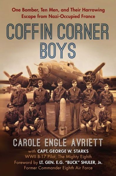 Cover for Carole Engle Avriett · Coffin Corner Boys: One Bomber, Ten Men, and Their Harrowing Escape from Nazi-Occupied France (Hardcover Book) (2018)