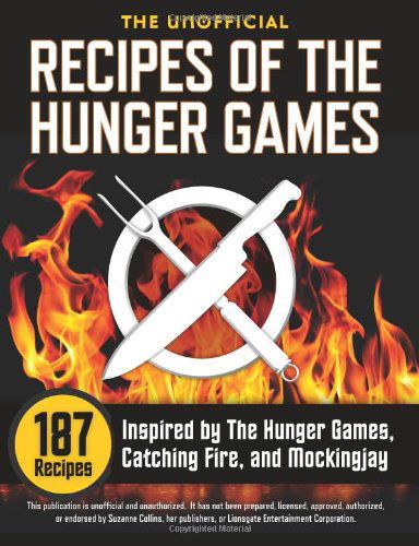 Cover for Rockridge University Press · The Unofficial Recipes of the Hunger Games: 187 Recipes Inspired by the Hunger Games, Catching Fire, and Mockingjay (Paperback Book) (2012)