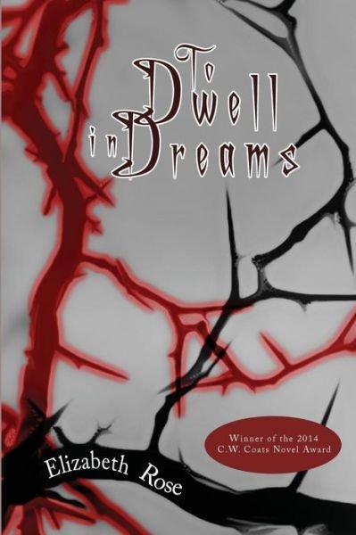 To Dwell in Dreams (Once Upon a Reality) (Volume 2) - Elizabeth Rose - Livres - eLectio Publishing - 9781632130266 - 3 juin 2014