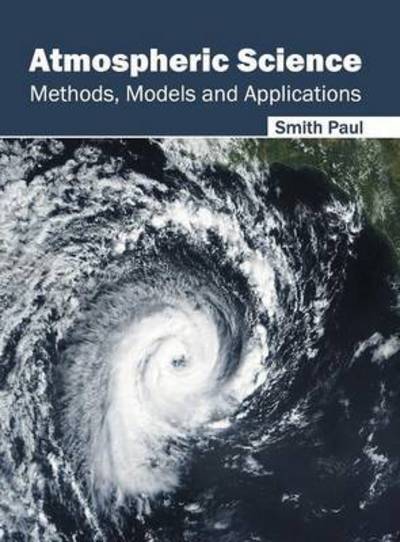 Cover for Smith Paul · Atmospheric Science: Methods, Models and Applications (Gebundenes Buch) (2016)