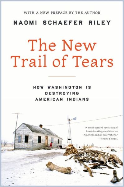 The New Trail of Tears: How Washington Is Destroying American Indians - Naomi Schaefer Riley - Bücher - Encounter Books,USA - 9781641772266 - 13. Januar 2022