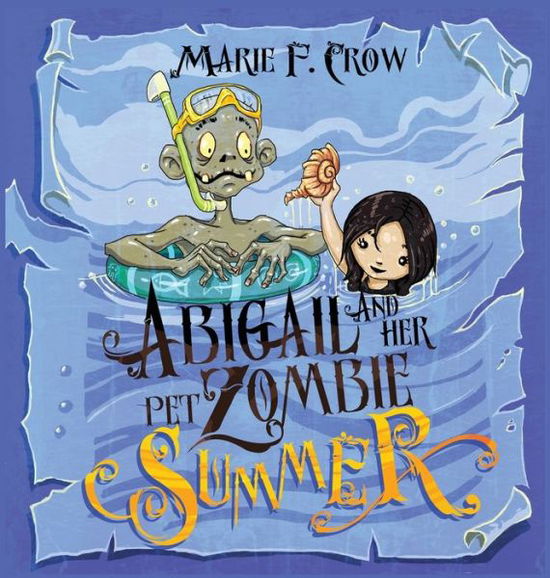 Cover for Marie F Crow · Abigail and her Pet Zombie: Summer - Abigail and Her Pet Zombie (Hardcover Book) (2020)