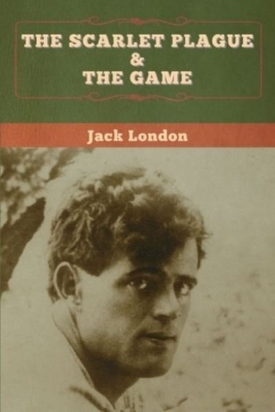 Cover for Jack London · The Scarlet Plague &amp; The Game (Paperback Book) (2020)