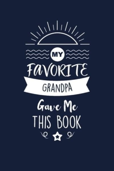 My Favorite Grandpa Gave Me This Book - Med Reda Publishing - Books - Independently Published - 9781657667266 - January 8, 2020