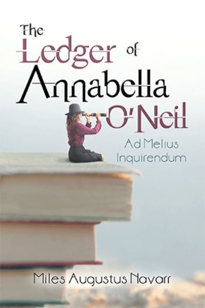 Cover for Miles Augustus Navarr · Ledger of Annabella O'Neil (Book) (2022)