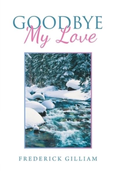 Cover for Frederick Gilliam · Goodbye My Love (Paperback Book) (2020)
