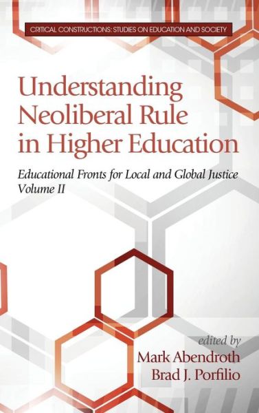 Cover for Brad J Porfilio · Understanding Neoliberal Rule in Higher Education: Educational Fronts for Local and Global Justice (Hc) (Hardcover Book) (2015)