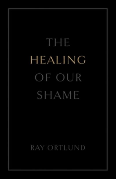 Cover for Ray Ortlund · The Healing of Our Shame (25-Pack) (Pocketbok) (2024)