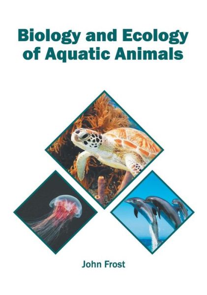 Cover for John Frost · Biology and Ecology of Aquatic Animals (Hardcover Book) (2019)