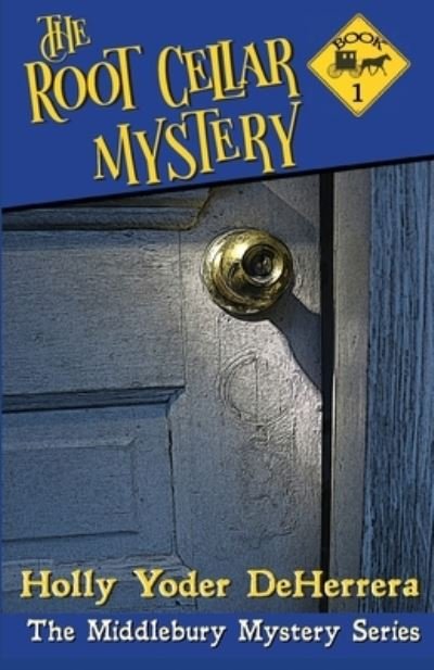 Cover for Deherrera Holly Yoder · The Root Cellar Mystery - Middlebury Mystery (Paperback Bog) [First, edition] (2020)