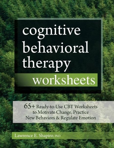 Cover for Shapiro Lawrence Shapiro · Cognitive Behavioral Therapy Worksheets: 65+ Ready-To-Use CBT Worksheets to Motivate Change, Practice New Behaviors &amp; Regulate Emotion (Pocketbok) (2019)