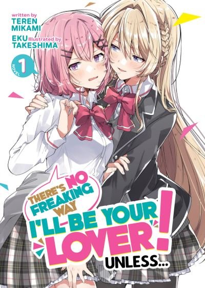 Cover for Teren Mikami · There's No Freaking Way I'll be Your Lover! Unless... (Light Novel) Vol. 1 - There's No Freaking Way I'll be Your Lover! Unless... (Light Novel) (Taschenbuch) (2023)