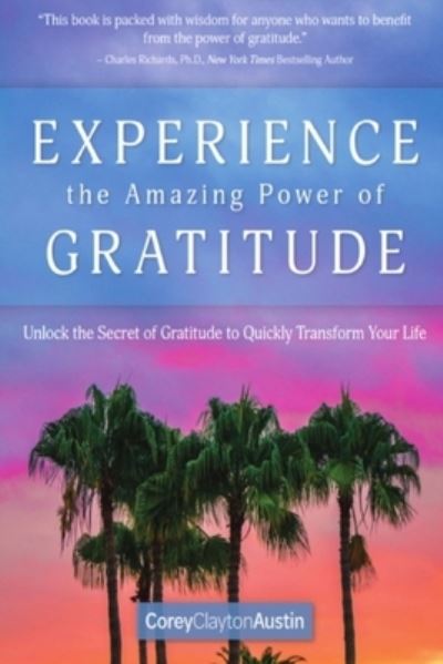 Cover for Corey Clayton Austin · Experience the Amazing Power of Gratitude (Paperback Book) (2019)