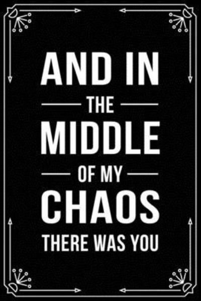 Cover for Bfsc Publishing · And in the Middle of My Chaos There Was You (Taschenbuch) (2019)