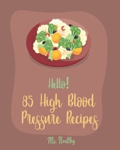 Cover for MS Healthy · Hello! 85 High Blood Pressure Recipes (Paperback Bog) (2019)