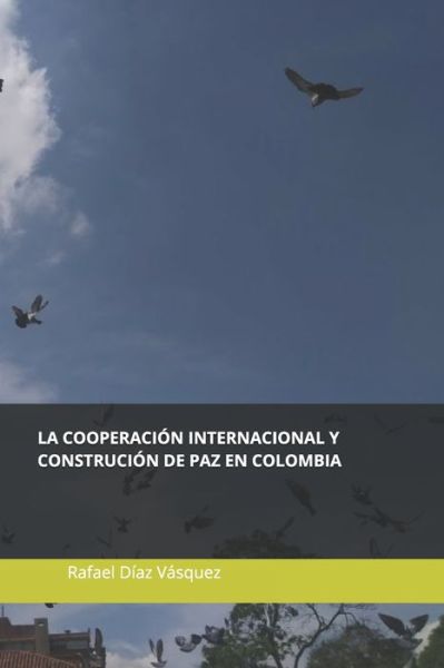 Cover for Daniela Barrera · La cooperacion internacional y la construccion de paz en Colombia (Paperback Book) (2018)