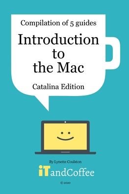 Introduction to the Mac  - A Great Set of 5 User Guides - Lynette Coulston - Bücher - Blurb - 9781714272266 - 26. Juni 2024