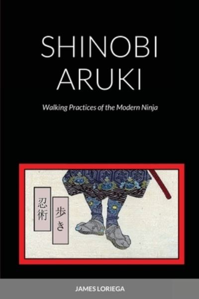 Cover for James Loriega · Shinobi Aruki (Paperback Book) (2021)