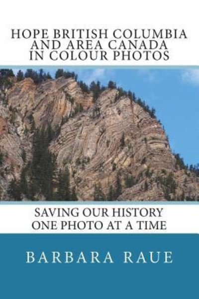 Cover for Barbara Raue · Hope British Columbia and Area Canada in Colour Photos (Paperback Book) (2018)