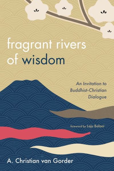 Cover for A Christian Van Gorder · Fragrant Rivers of Wisdom (Taschenbuch) (2021)