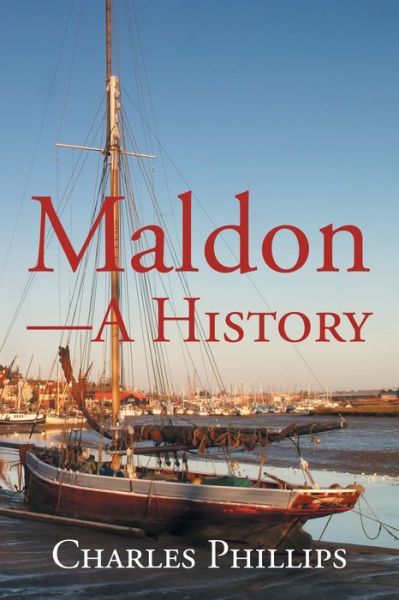 Cover for Charles Phillips · Maldon-A History (Paperback Book) (2020)