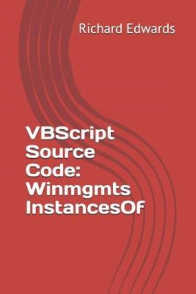 VBScript Source Code - Richard Edwards - Books - Independently Published - 9781729474266 - October 30, 2018