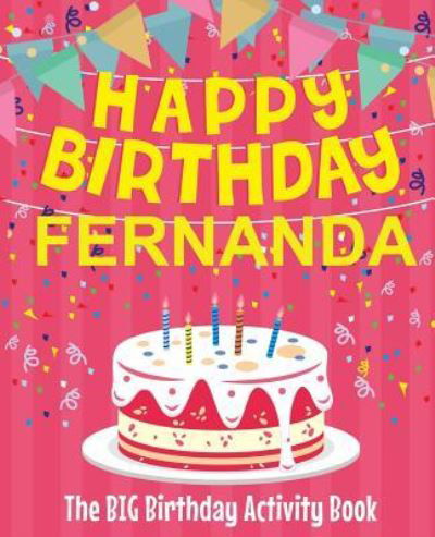 Happy Birthday Fernanda - The Big Birthday Activity Book - Birthdaydr - Livros - Createspace Independent Publishing Platf - 9781729614266 - 30 de outubro de 2018