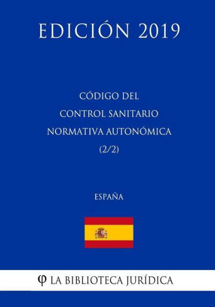 Cover for La Biblioteca Juridica · Codigo del Control Sanitario Normativa Autonomica (2/2) (Espana) (Edicion 2019) (Pocketbok) (2018)