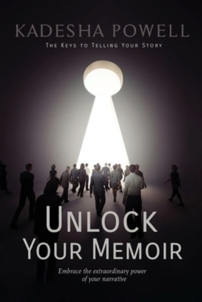 Unlock Your Memoir - Kadesha Powell - Livros - KayDee Travel & Media, LLC - 9781736656266 - 20 de junho de 2023