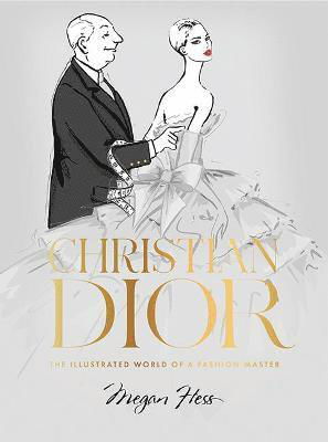 Cover for Megan Hess · Christian Dior: The Illustrated World of a Fashion Master (Hardcover bog) (2021)