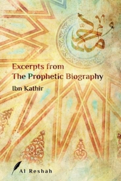 Cover for Ibn Kathir · Excerpts from The Prophetic Biography (Taschenbuch) (2019)